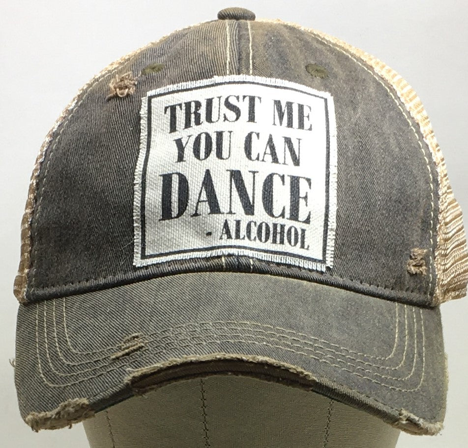 "Trust Me You Can Dance--Alcohol" Distressed Trucker Cap