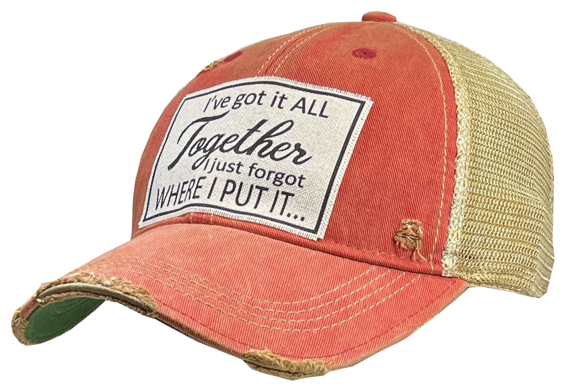 "I've Got It All Together I Just Forgot Where I Put It" Distressed Trucker Cap