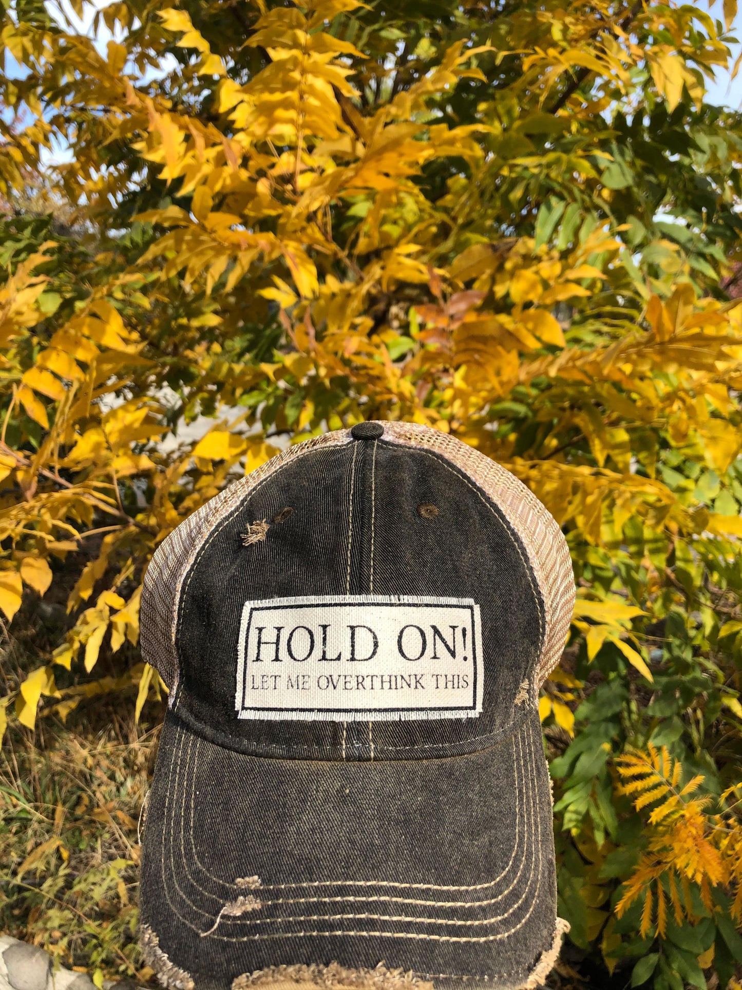 "Hold On Let Me Overthink This" Distressed Trucker Cap