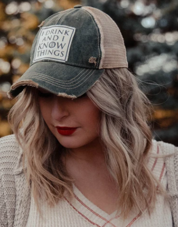 "I Drink and I Know Things" Distressed Trucker Cap