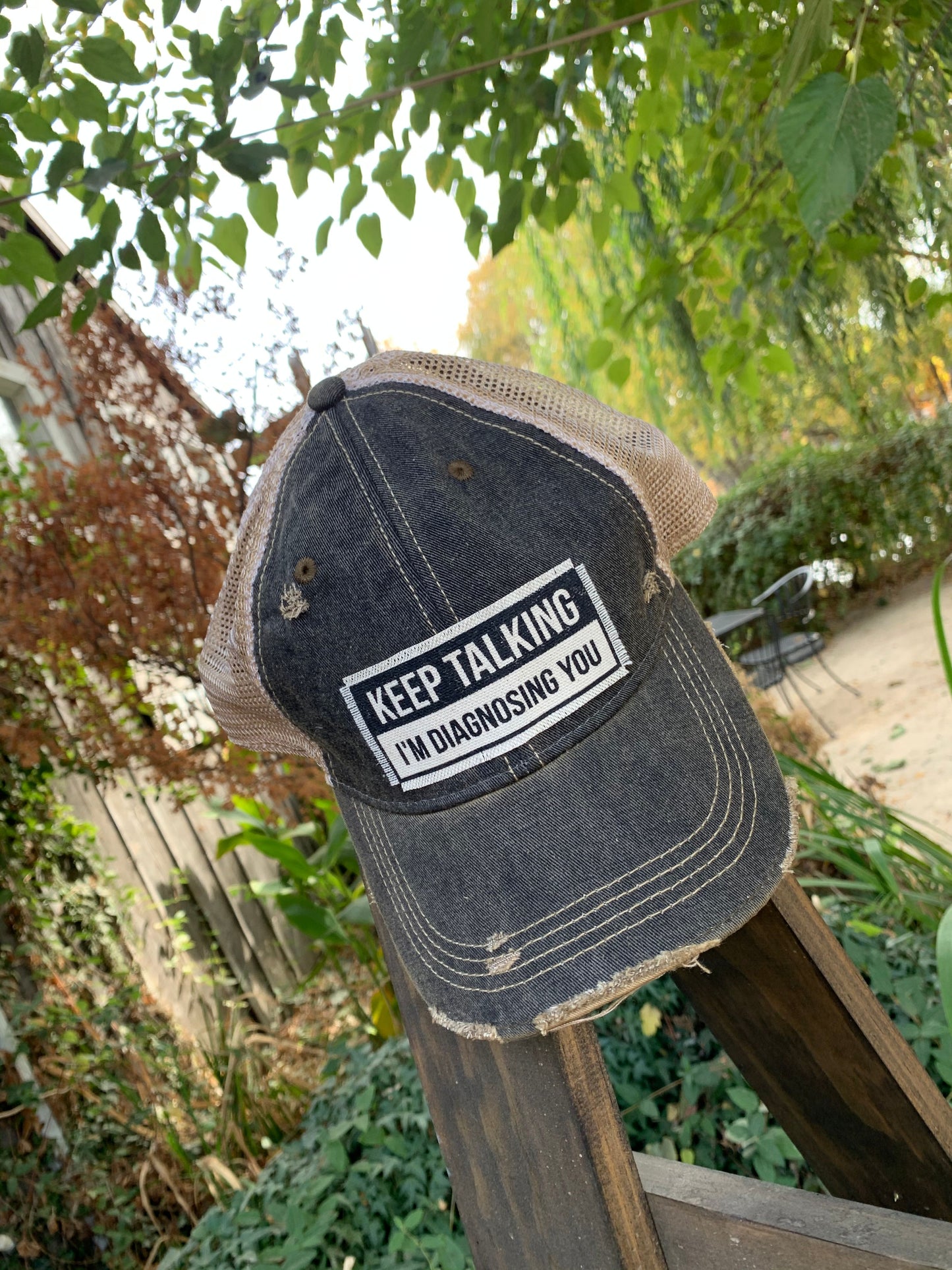 "Keep Talking I'm Diagnosing You" Distressed Trucker Cap