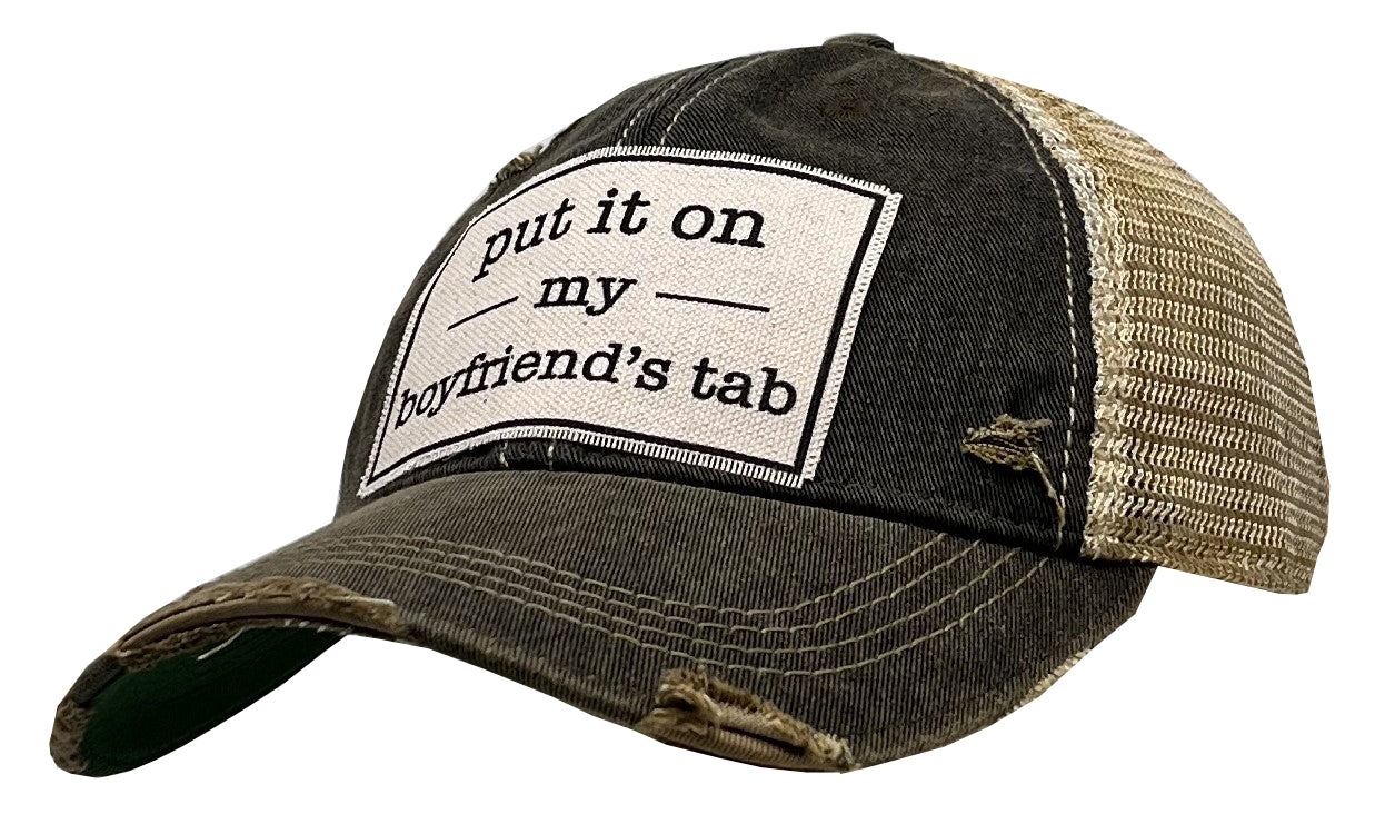 "Put It On My Boyfriend's Tab" Distressed Trucker Cap