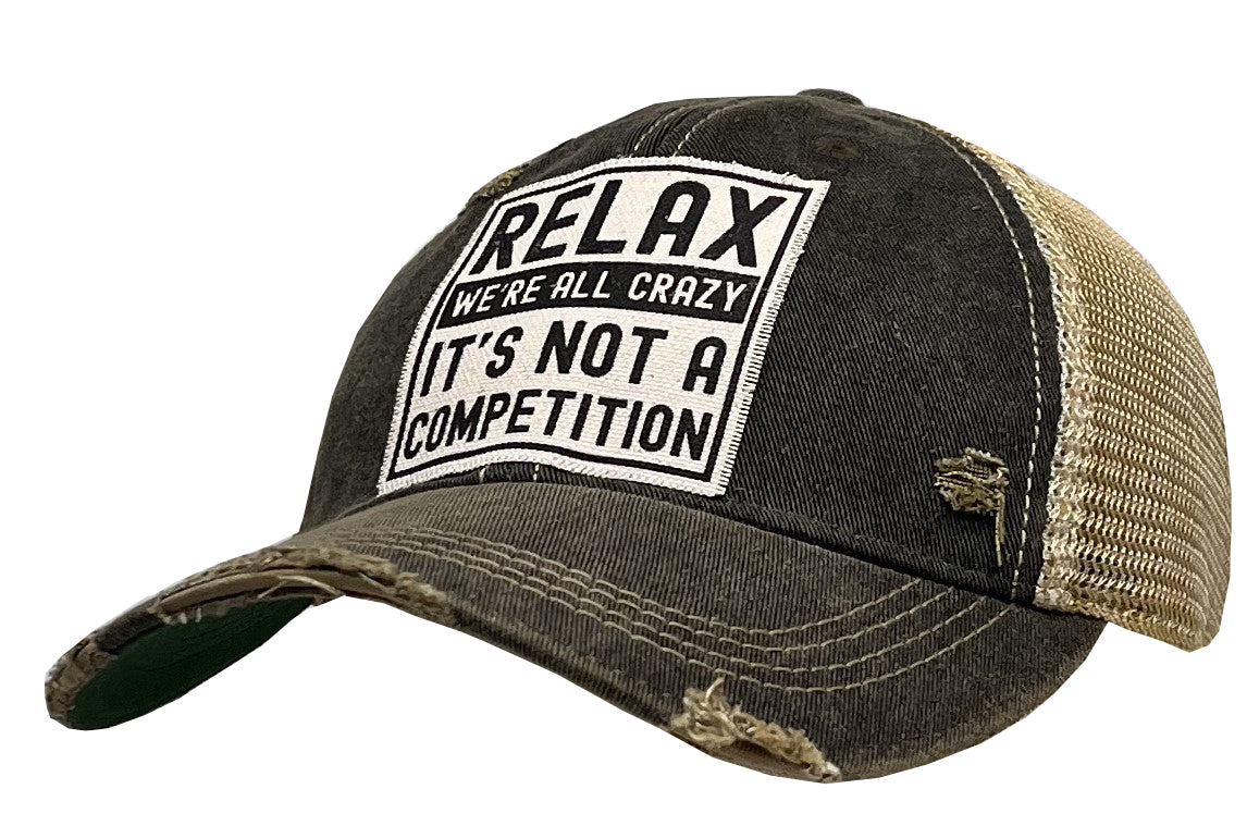 "Relax We're All Crazy It's Not A Competition" Distressed Trucker Cap