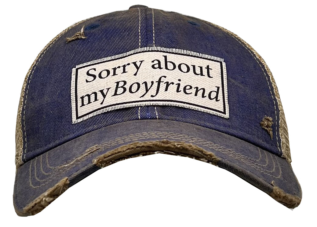 "Sorry About My Boyfriend" Distressed Trucker Cap