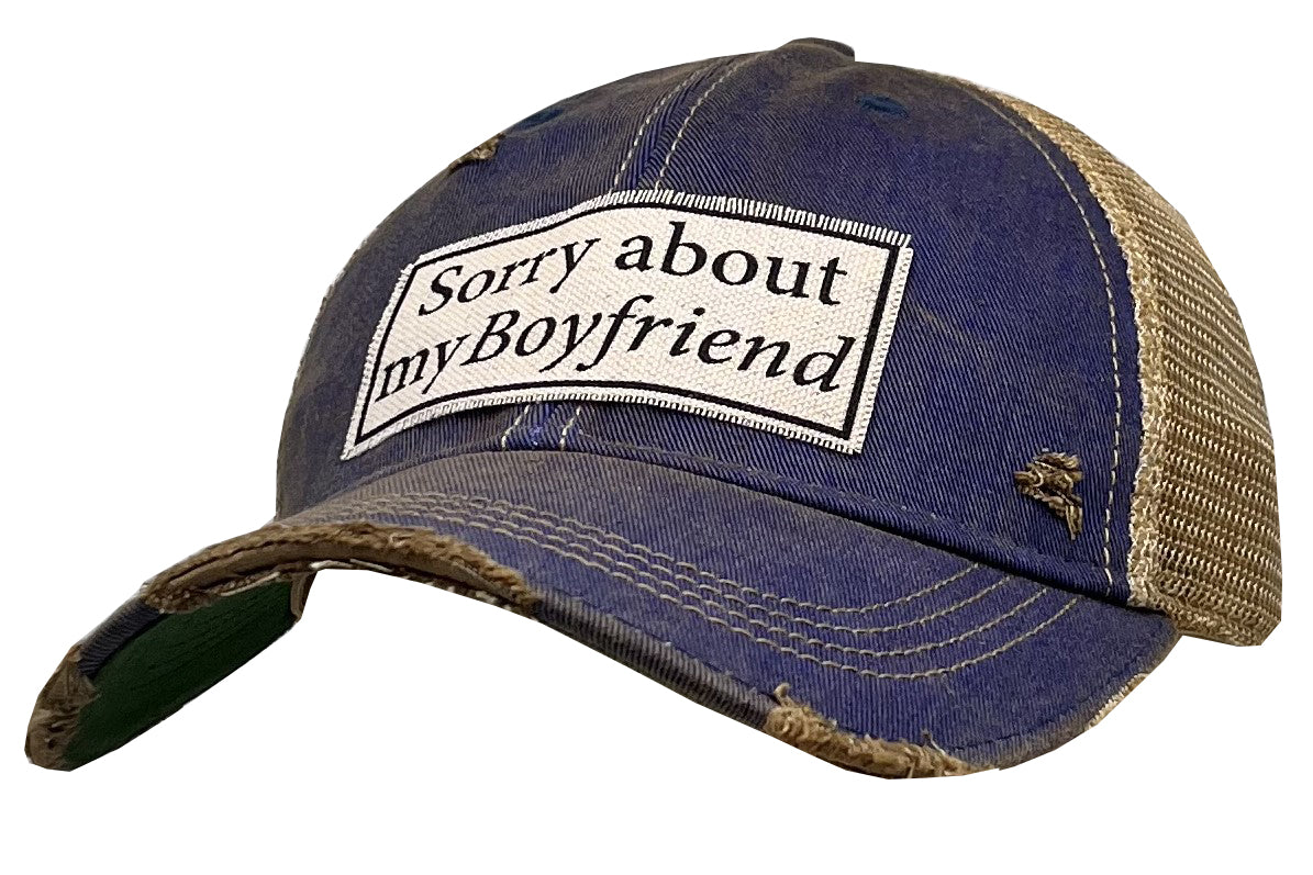 "Sorry About My Boyfriend" Distressed Trucker Cap