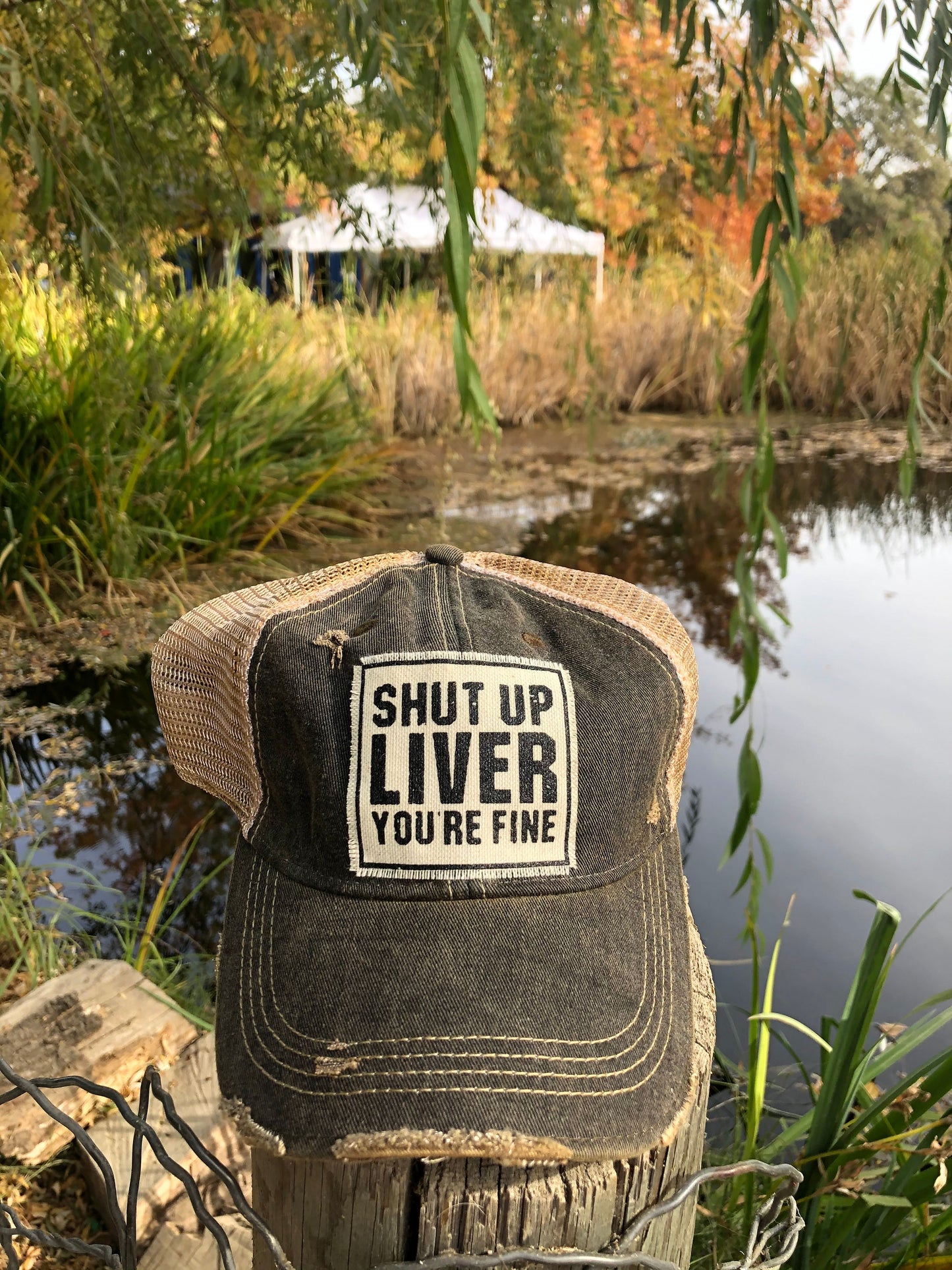 "Shut Up Liver Your Fine" Distressed Trucker Cap