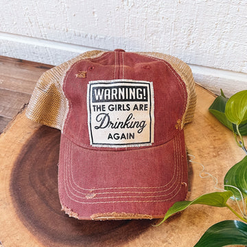 "Warning The Girls Are Drinking Again" Distressed Trucker Cap