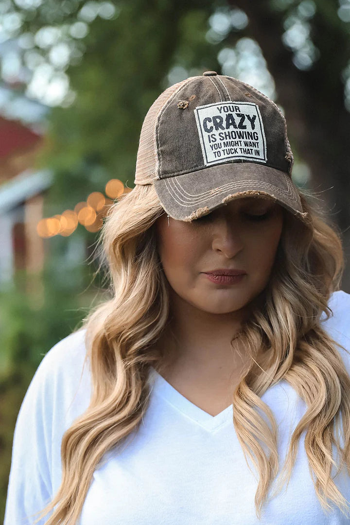 "Your Crazy Is Showing You Might Want To Tuck That In" Distressed Trucker Cap