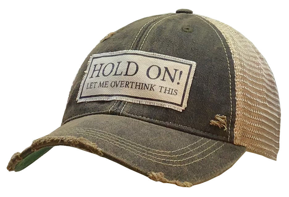 "Hold On Let Me Overthink This" Distressed Trucker Cap