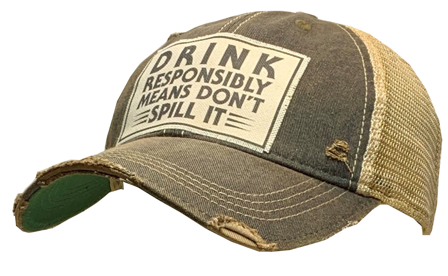"Drink Responsibly Means Don't Spill It" Distressed Trucker Cap