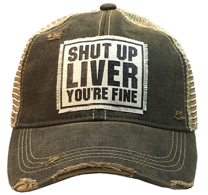 "Shut Up Liver Your Fine" Distressed Trucker Cap