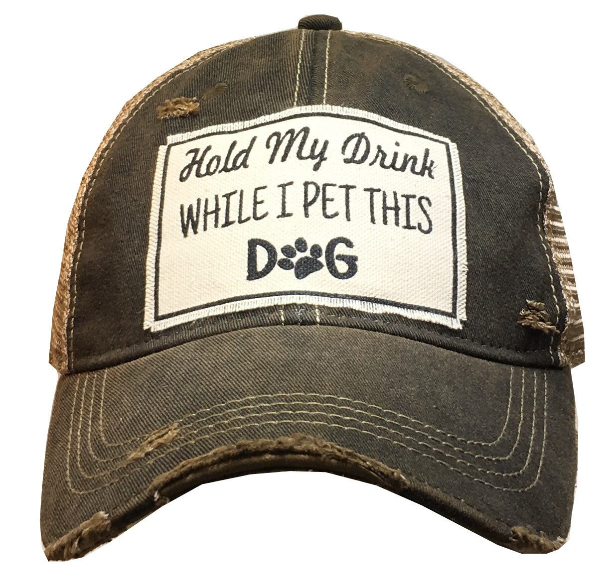 "Hold My Drink While I Pet This Dog" Distressed Trucker Cap