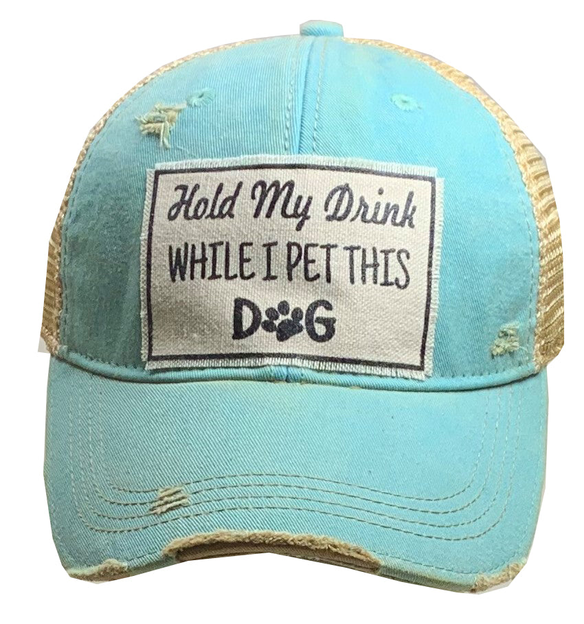 "Hold My Drink While I Pet This Dog" Distressed Trucker Cap