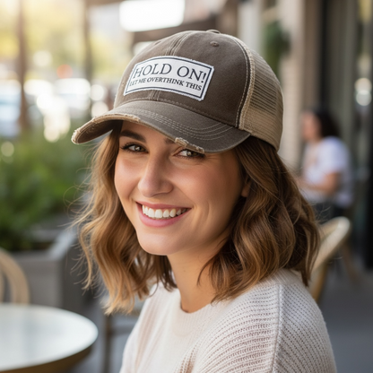 "Hold On Let Me Overthink This" Distressed Trucker Cap
