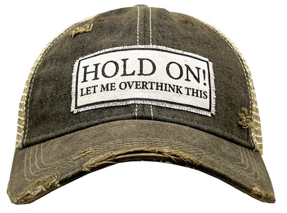 "Hold On Let Me Overthink This" Distressed Trucker Cap
