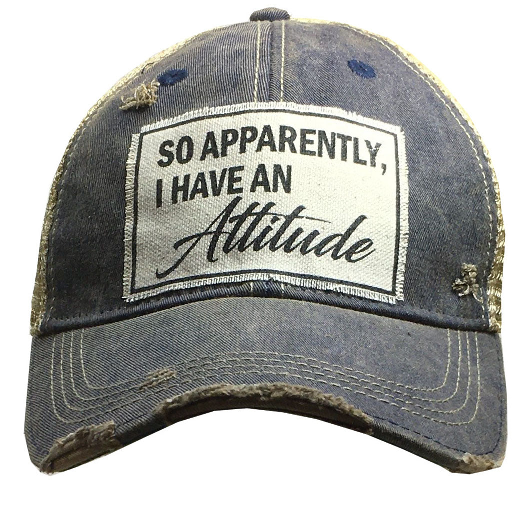 "So Apparently, I Have An Attitude" Distressed Trucker Cap