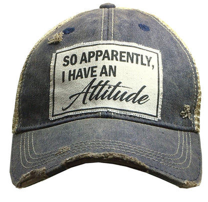 "So Apparently, I Have An Attitude" Distressed Trucker Cap