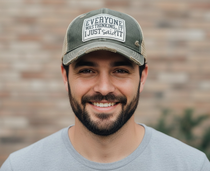 "Everyone Was Thinking It I Just Said It" Distressed Trucker Cap