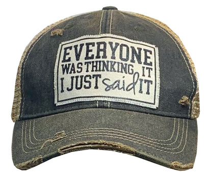 "Everyone Was Thinking It I Just Said It" Distressed Trucker Cap