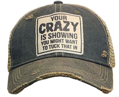 "Your Crazy Is Showing You Might Want To Tuck That In" Distressed Trucker Cap