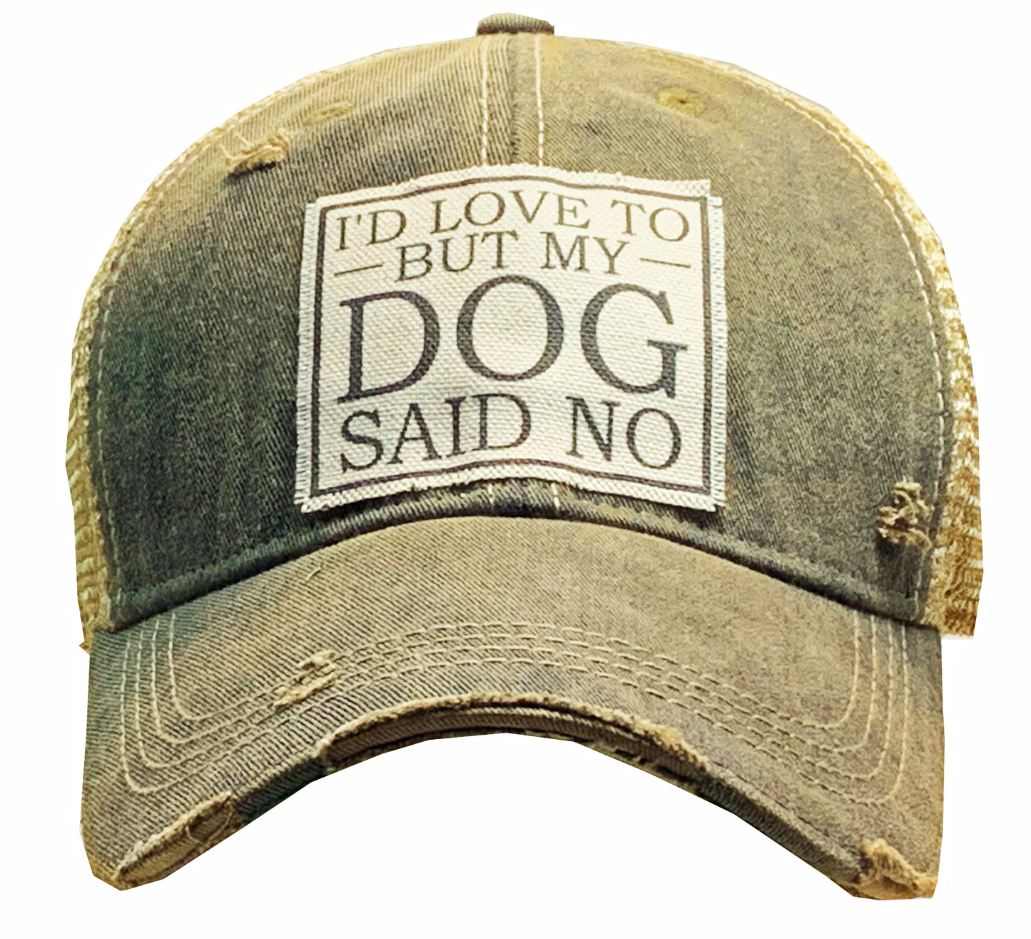 "I'd Love To But My Dog Said No" Distressed Trucker Cap