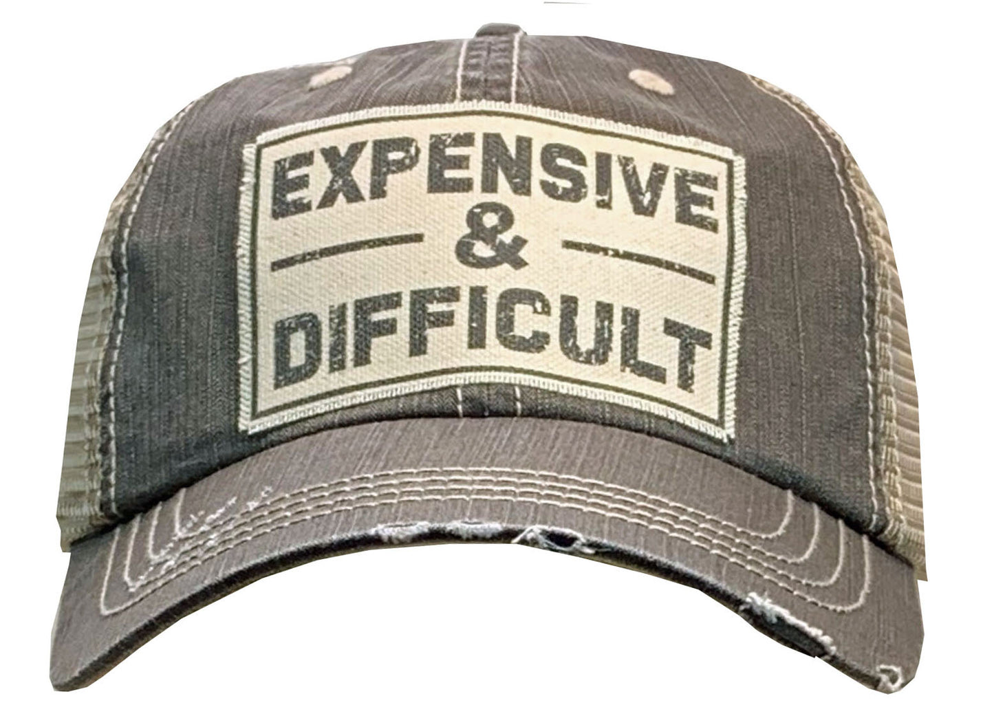 "Expensive & Difficult"  Distressed Trucker Cap