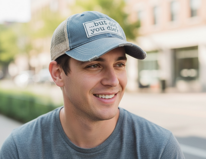 "But Did You Die?" Distressed Trucker Cap