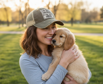 "I'm Only Talking To My Dog Today" Distressed Trucker Cap