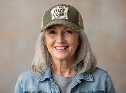 "I'm Still HOT It Just Comes In Flashes Now" Distressed Trucker Cap