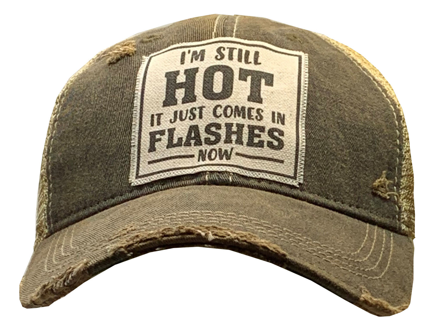 "I'm Still HOT It Just Comes In Flashes Now" Distressed Trucker Cap