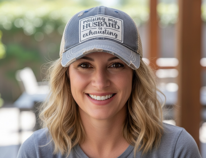 "Raising My Husband is Exhausting"  Distressed Trucker Cap