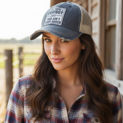 "Hey There Cowboy This Ain't Your Rodeo" Distressed Trucker Cap