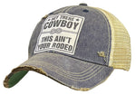 "Hey There Cowboy This Ain't Your Rodeo" Distressed Trucker Cap