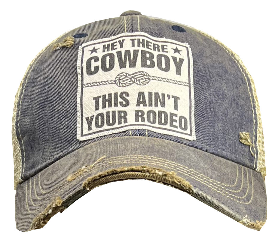 "Hey There Cowboy This Ain't Your Rodeo" Distressed Trucker Cap