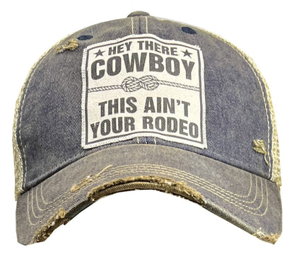 "Hey There Cowboy This Ain't Your Rodeo" Distressed Trucker Cap