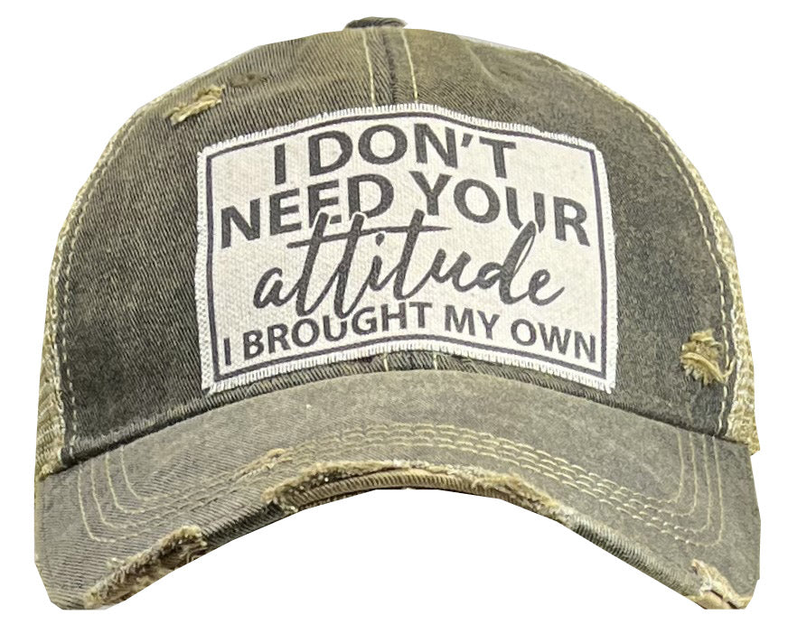 "I Don't Need Your Attitude I Brought My Own" Distressed Trucker Cap
