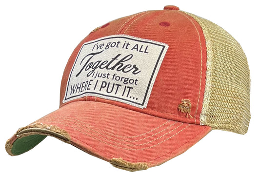 "I've Got It All Together I Just Forgot Where I Put It" Distressed Trucker Cap