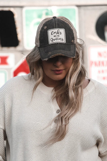 "Corks Are For Quitters" Distressed Trucker Cap