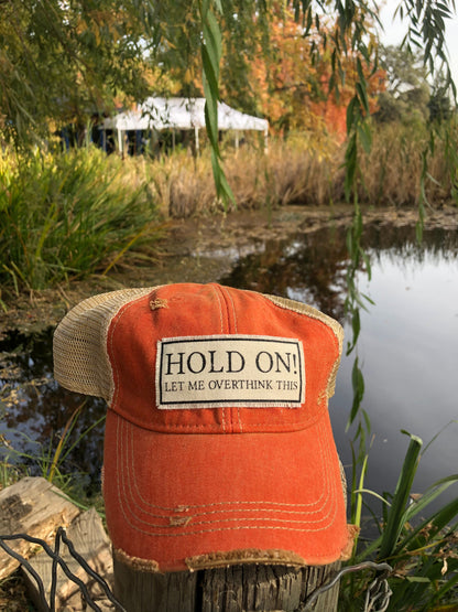 "Hold On Let Me Overthink This" Distressed Trucker Cap