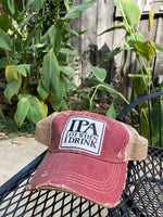 "IPA Lot When I Drink" Distressed Trucker Cap
