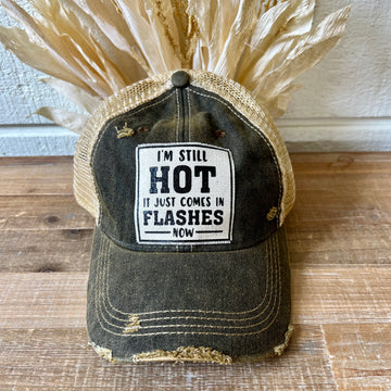 "I'm Still HOT It Just Comes In Flashes Now" Distressed Trucker Cap
