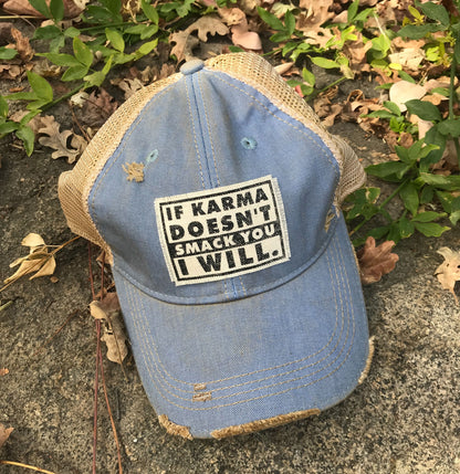 "If Karma Doesn't Smack You I Will" Distressed Trucker Cap