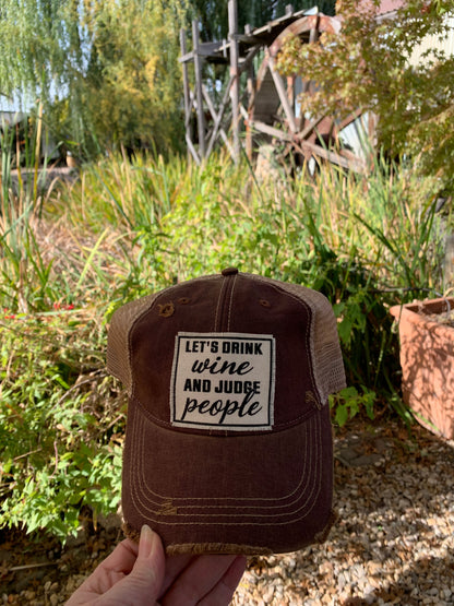 "Let's Drink Wine & Judge People" Distressed Trucker Cap