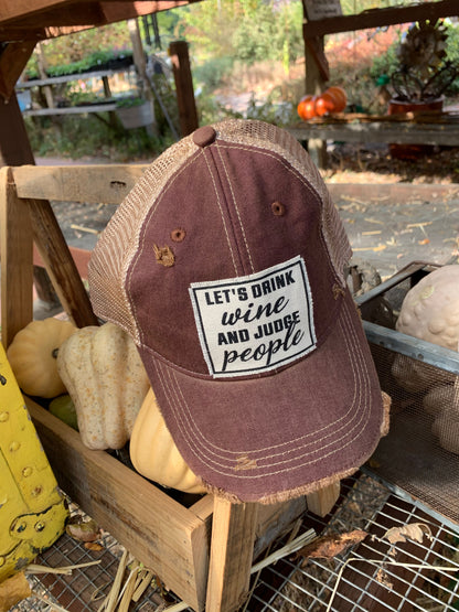 "Let's Drink Wine & Judge People" Distressed Trucker Cap