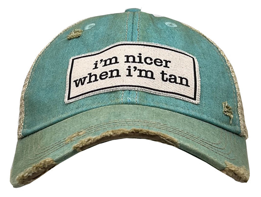 "I'm Nicer When I'm Tan" Distressed Trucker Cap