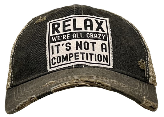 "Relax We're All Crazy It's Not A Competition" Distressed Trucker Cap