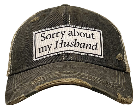 "Sorry About My Husband" Distressed Trucker Cap