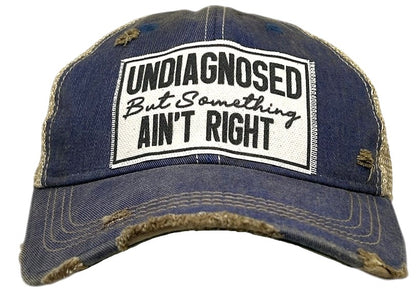 "Undiagnosed but Something Ain't Right" Distressed Trucker Cap