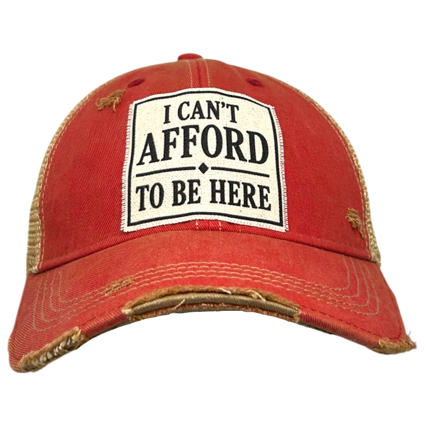 I Can't Afford To Be Here Distressed Trucker Cap