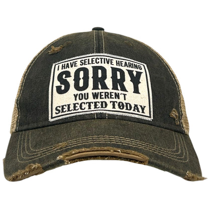 I Have Selective Hearing Sorry.. Distressed Trucker Cap